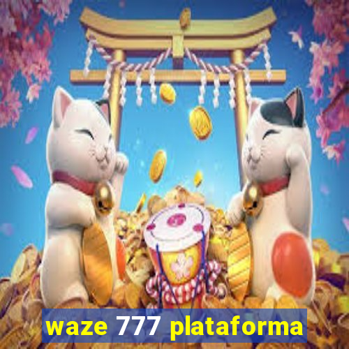 waze 777 plataforma